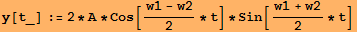 y[t_] := 2 * A * Cos[(w1 - w2)/2 * t] * Sin[(w1 + w2)/2 * t]
